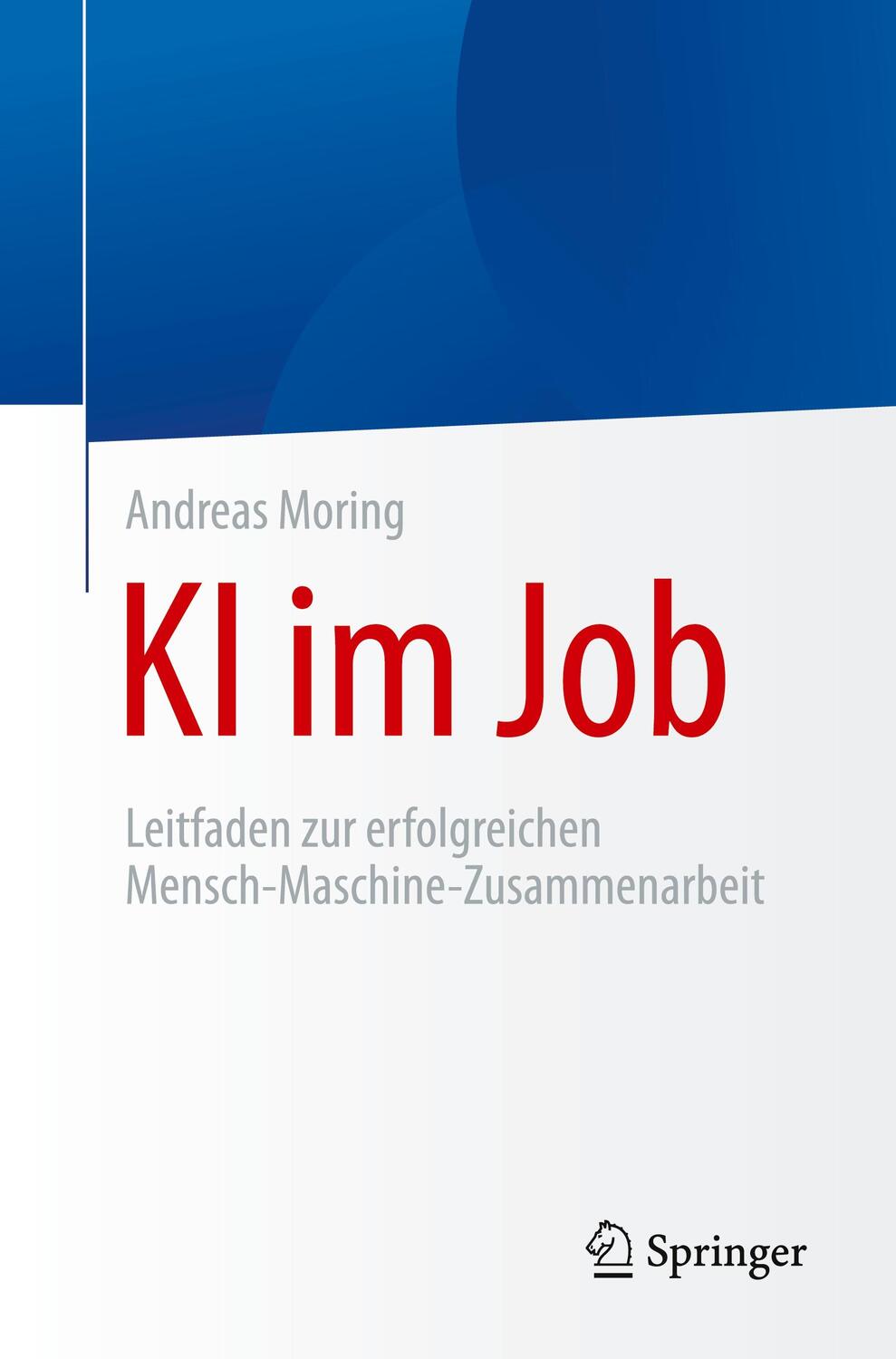 Cover: 9783662628287 | KI im Job | Leitfaden zur erfolgreichen Mensch-Maschine-Zusammenarbeit