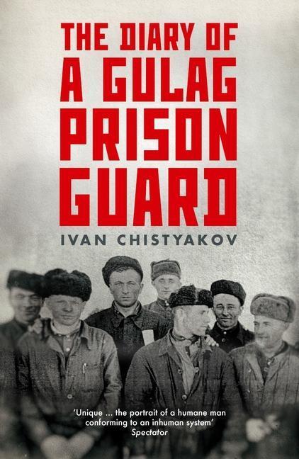 Cover: 9781783782574 | The Diary of a Gulag Prison Guard | Ivan Chistyakov | Taschenbuch