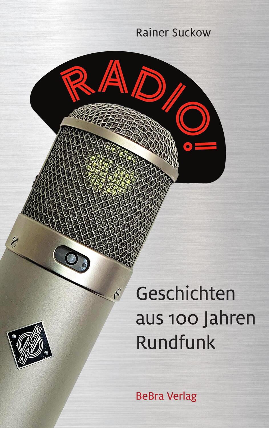 Cover: 9783898092302 | Radio! | Geschichten aus 100 Jahren Rundfunk | Rainer Suckow | Buch