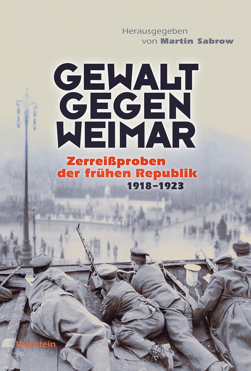 Cover: 9783835354937 | Gewalt gegen Weimar | Zerreißproben der frühen Republik 1918-1923