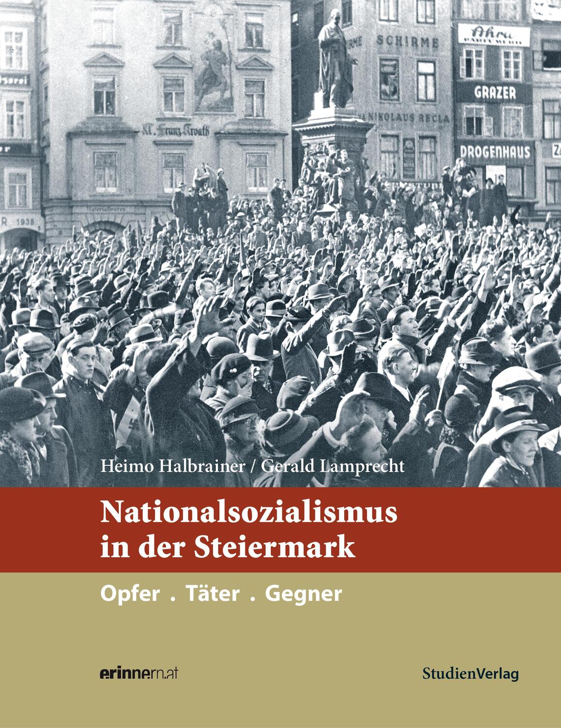 Cover: 9783706548724 | Nationalsozialismus in der Steiermark | Opfer. Täter. Gegner | Buch