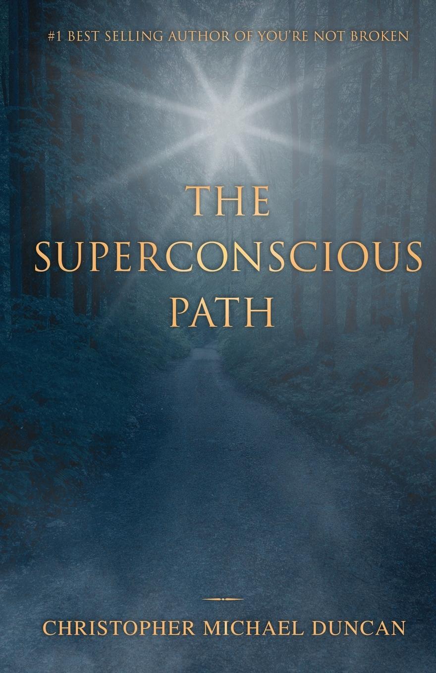 Cover: 9780645892406 | The Superconscious Path | Christopher Michael Duncan | Taschenbuch