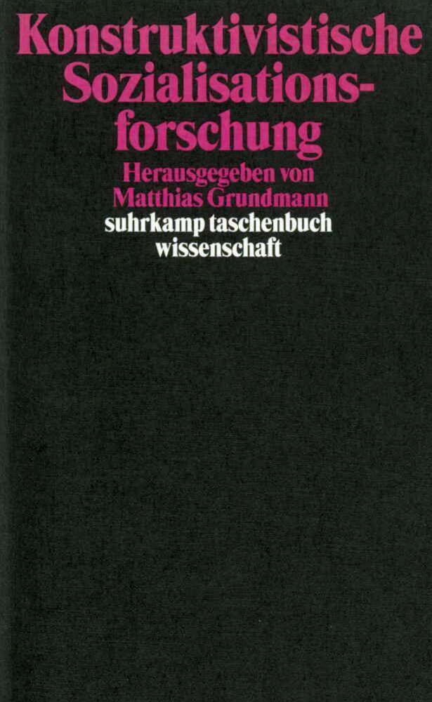 Cover: 9783518290293 | Konstruktivistische Sozialisationsforschung | Matthias Grundmann