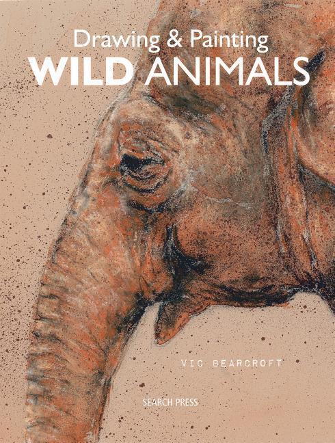 Cover: 9781782217879 | Drawing & Painting Wild Animals | Vic Bearcroft | Taschenbuch | 2019