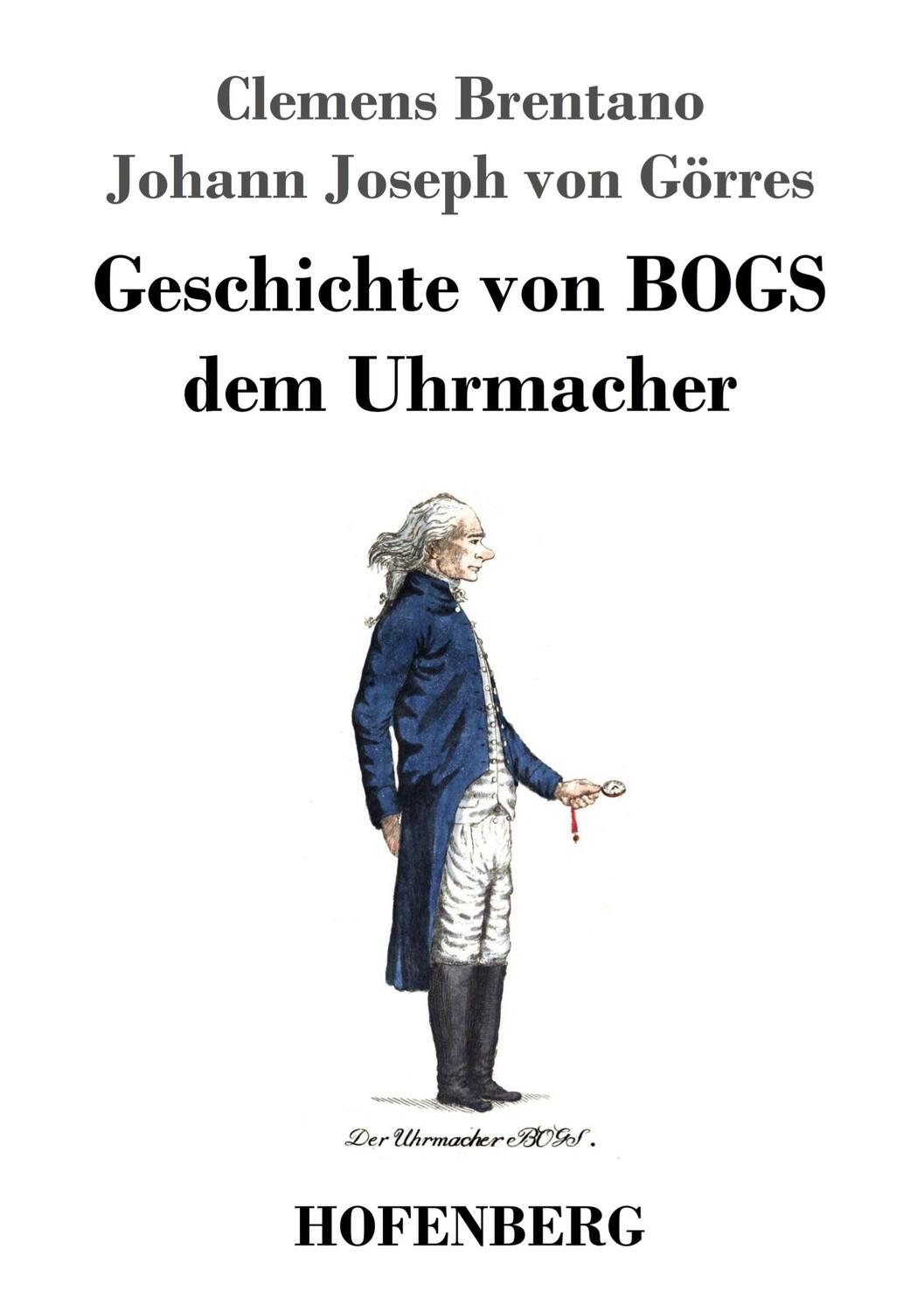 Cover: 9783743743977 | Geschichte von BOGS dem Uhrmacher | Clemens Brentano (u. a.) | Buch
