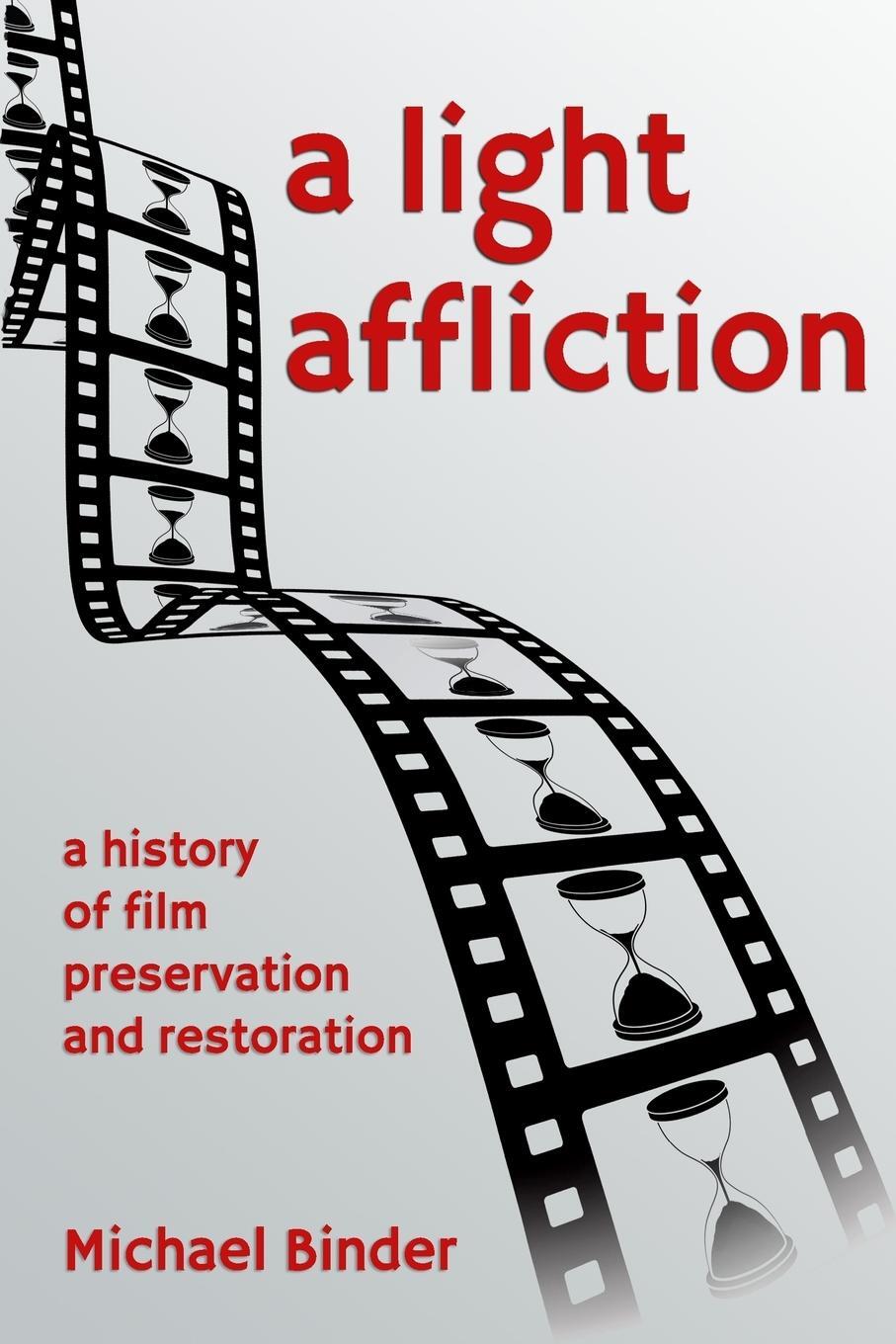 Cover: 9781326002725 | A Light Affliction | a History of Film Preservation and Restoration