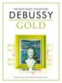 Cover: 9781847728180 | The Easy Piano Collection: Debussy Gold | Chester Music