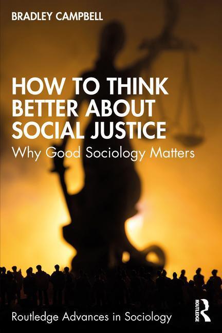 Cover: 9781032582993 | How to Think Better About Social Justice | Why Good Sociology Matters