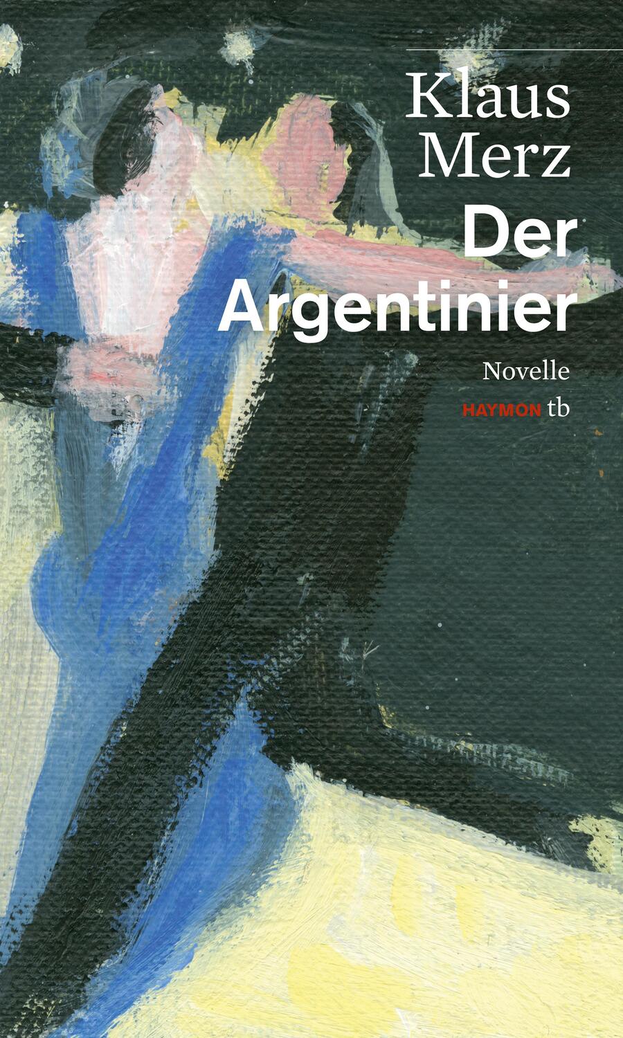 Cover: 9783709978597 | Der Argentinier | Klaus Merz | Taschenbuch | Haymon Taschenbuch | 2016