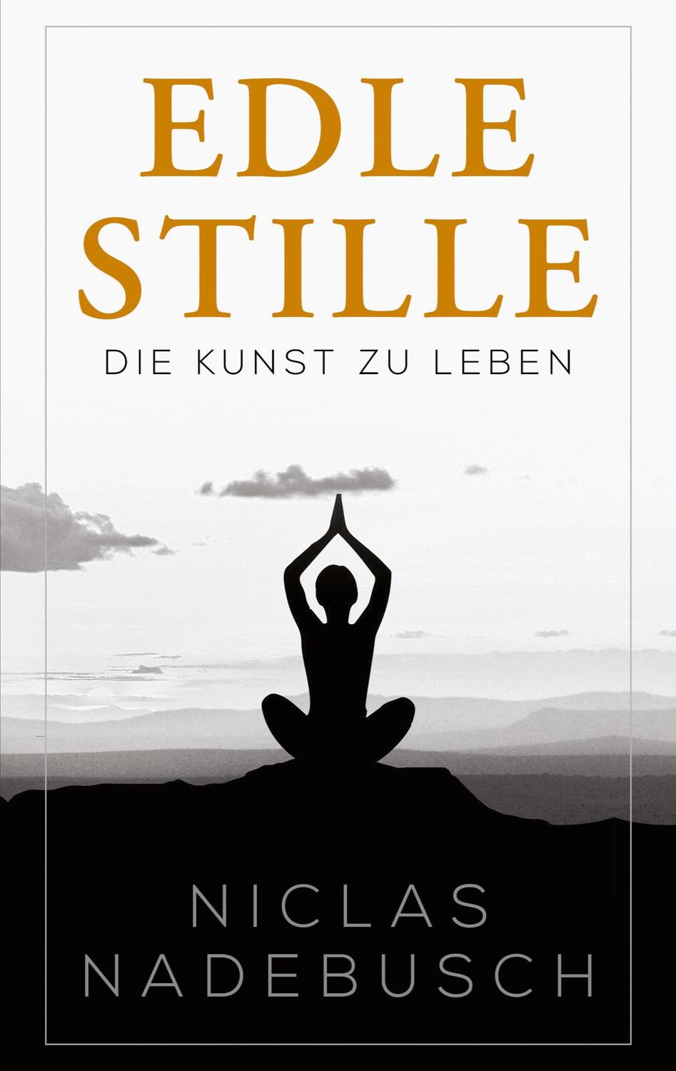 Cover: 9783751906630 | Edle Stille | Die Kunst zu Leben | Niclas Nadebusch | Taschenbuch