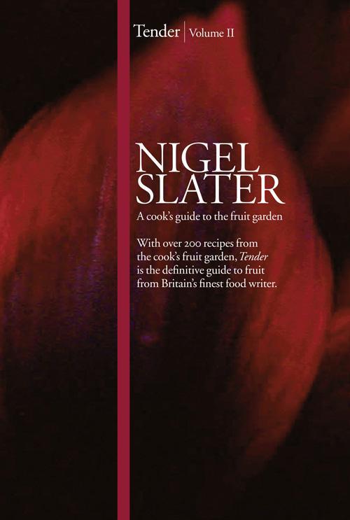 Cover: 9780007325214 | Tender | Volume II, a Cook's Guide to the Fruit Garden | Nigel Slater