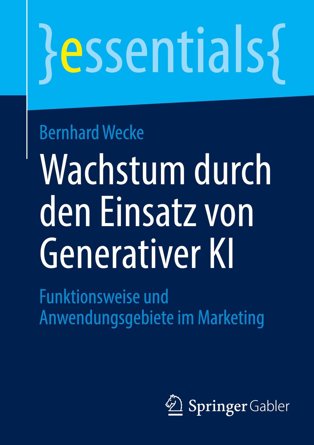 Cover: 9783658440404 | Wachstum durch den Einsatz von Generativer KI | Bernhard Wecke | Buch