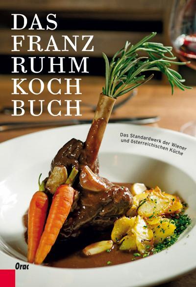 Cover: 9783701505487 | Das Franz Ruhm Kochbuch | Franz Ruhm | Buch | Deutsch | 2013 | Orac