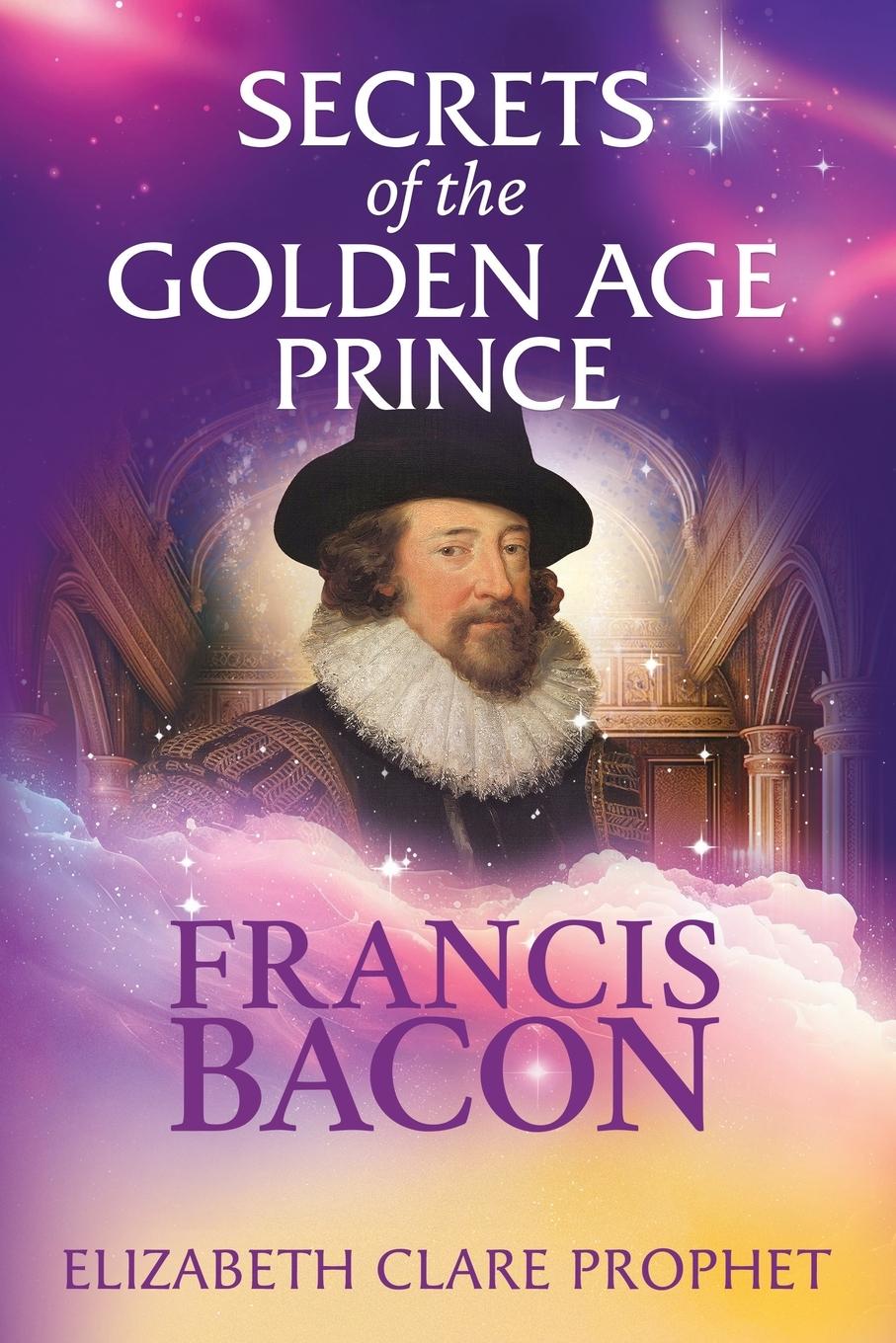 Cover: 9781609884383 | Secrets of the Golden Age Prince | Francis Bacon | Prophet | Buch