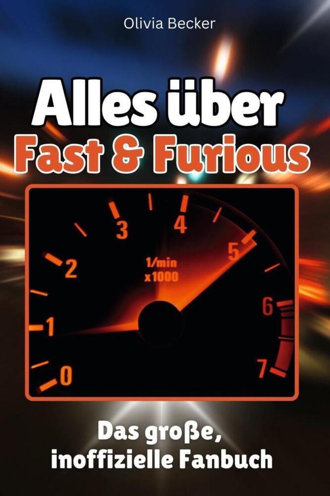 Cover: 9783759100580 | Alles über Fast &amp; Furious - Komplett in Farbe | Olivia Becker | Buch