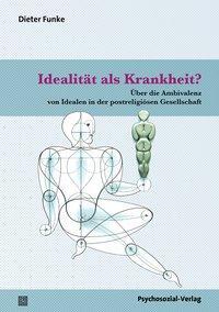 Cover: 9783837925609 | Idealität als Krankheit? | Dieter Funke | Taschenbuch | 200 S. | 2016