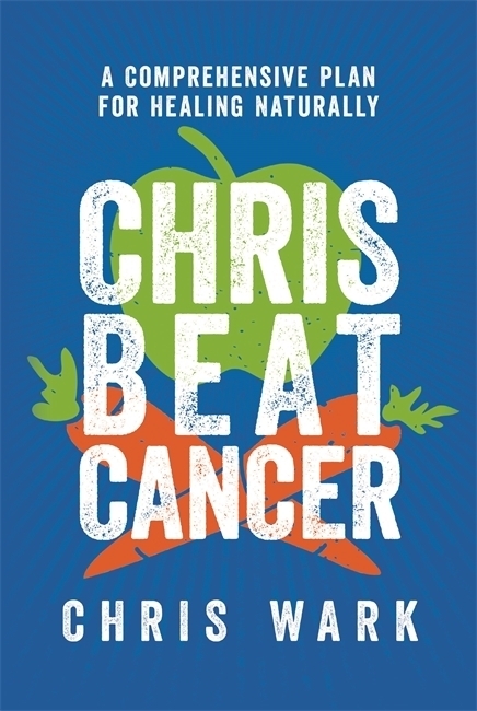 Cover: 9781788175296 | Chris Beat Cancer | A Comprehensive Plan for Healing Naturally | Wark