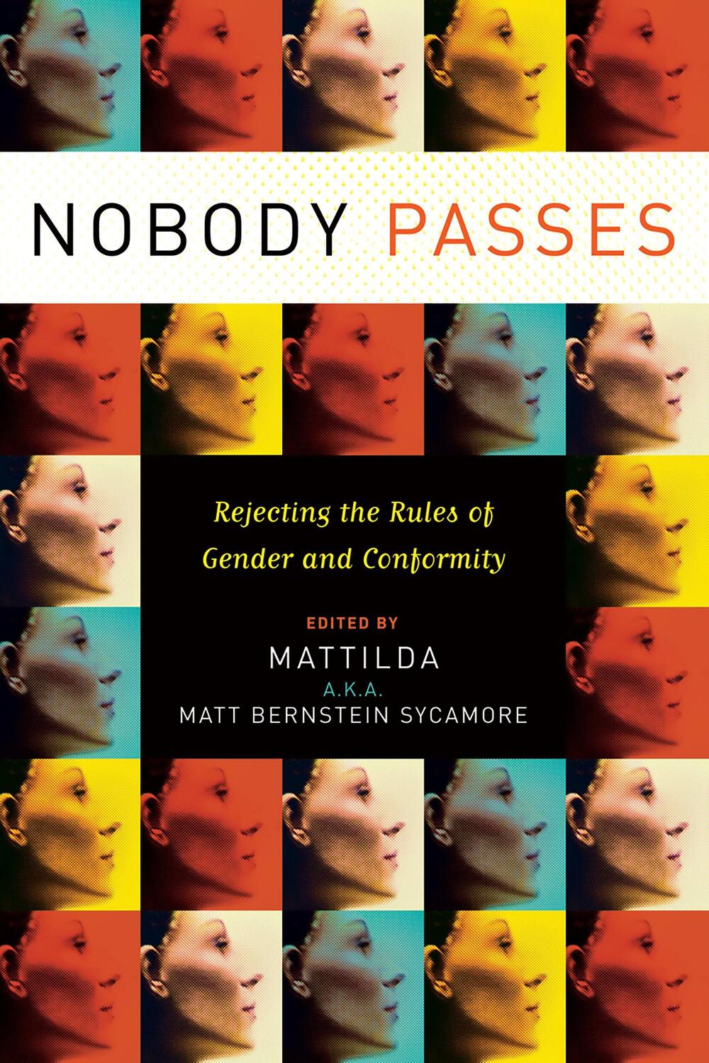Cover: 9781580051842 | Nobody Passes: Rejecting the Rules of Gender and Conformity | Sycamore