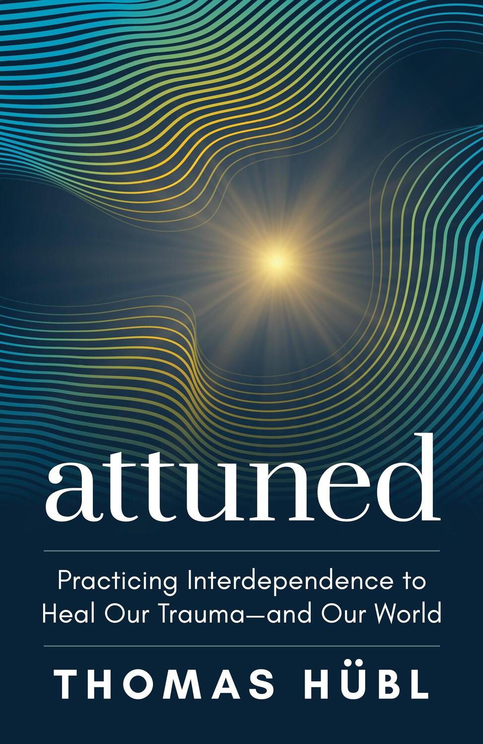 Cover: 9781649631565 | Attuned: Practicing Interdependence to Heal Our Trauma--And Our World