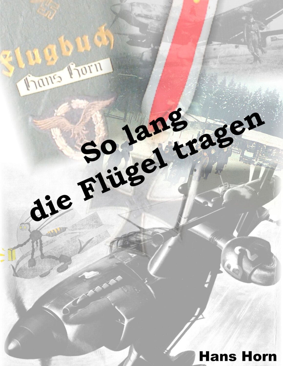 Cover: 9783833446245 | So lang die Flügel tragen | 15 Jahre Biographie von 1934 bis 1949