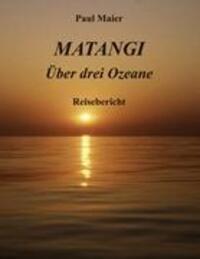 Cover: 9783839164785 | Matangi -Über drei Ozeane | Paul Maier | Taschenbuch | Paperback