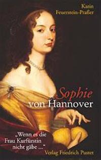 Cover: 9783791718675 | Sophie von Hannover. (1630 - 1714) | Karin Feuerstein-Praßer | Buch
