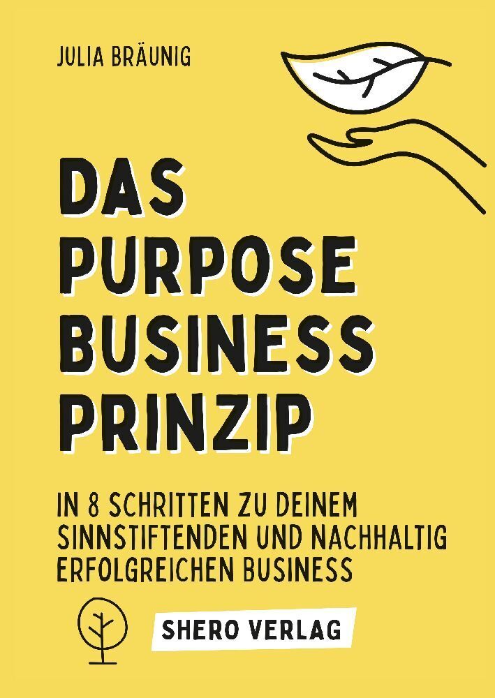 Cover: 9783347742642 | Das Purpose Business Prinzip: In 8 einfachen Schritten zu deinem...