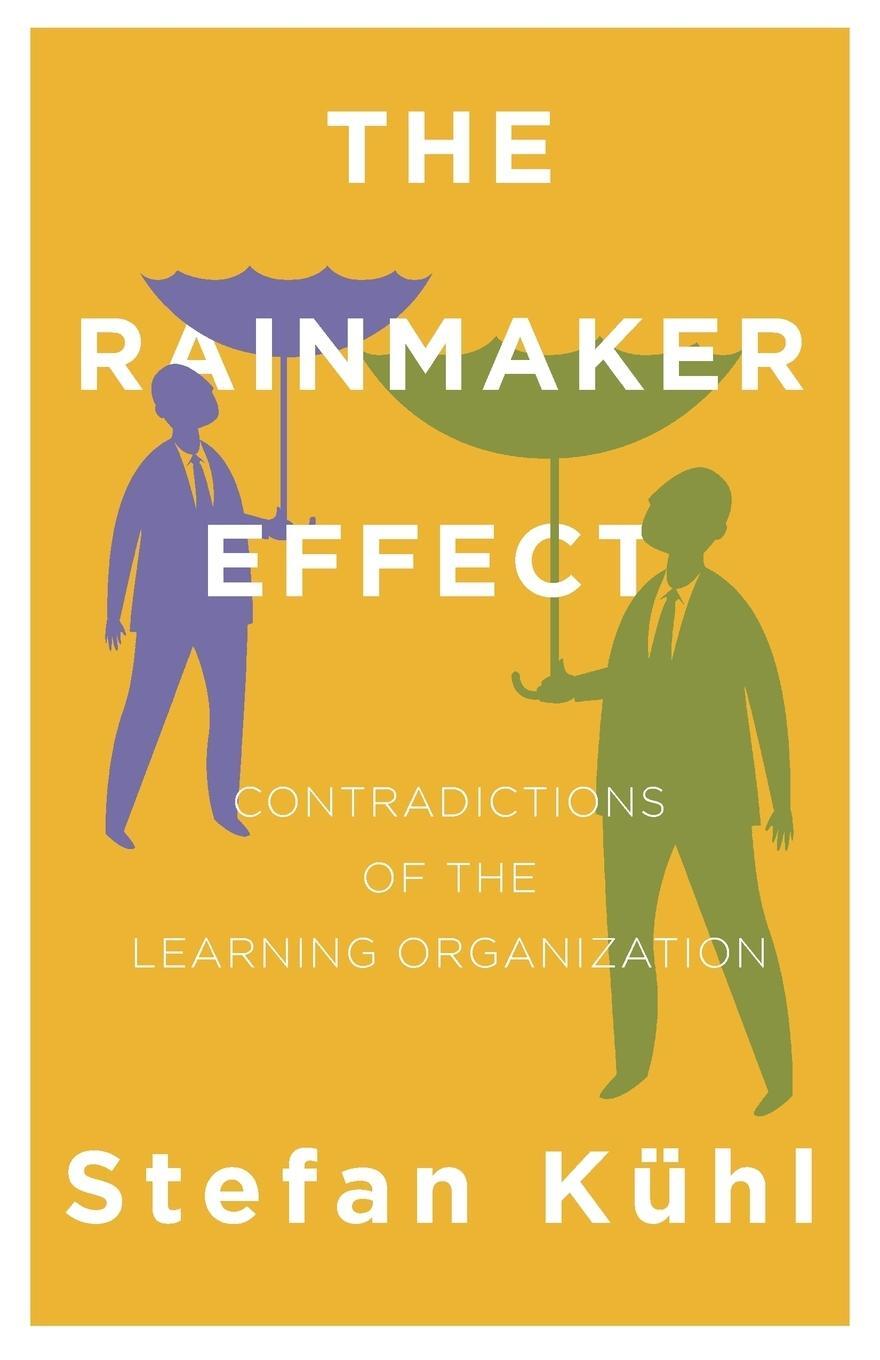 Cover: 9781732386167 | The Rainmaker Effect | Contradictions of the Learning Organization