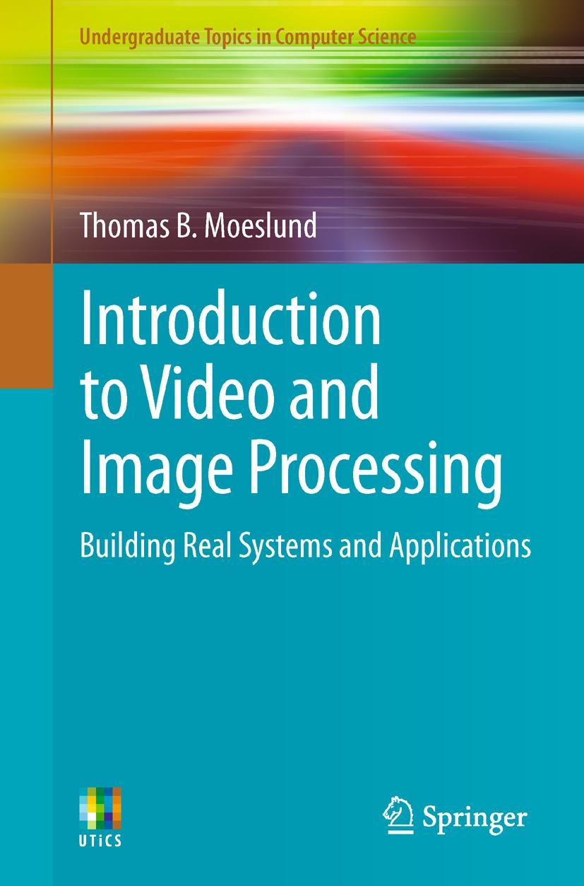 Cover: 9781447125020 | Introduction to Video and Image Processing | Thomas B. Moeslund | Buch