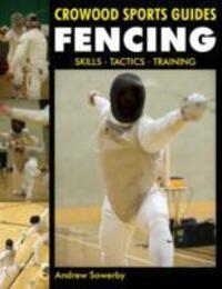 Cover: 9781847973054 | Fencing | Skills. Tactics. Training | Andrew Sowerby | Taschenbuch