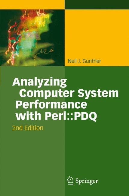 Cover: 9783642225826 | Analyzing Computer System Performance with Perl::PDQ | Neil J. Gunther