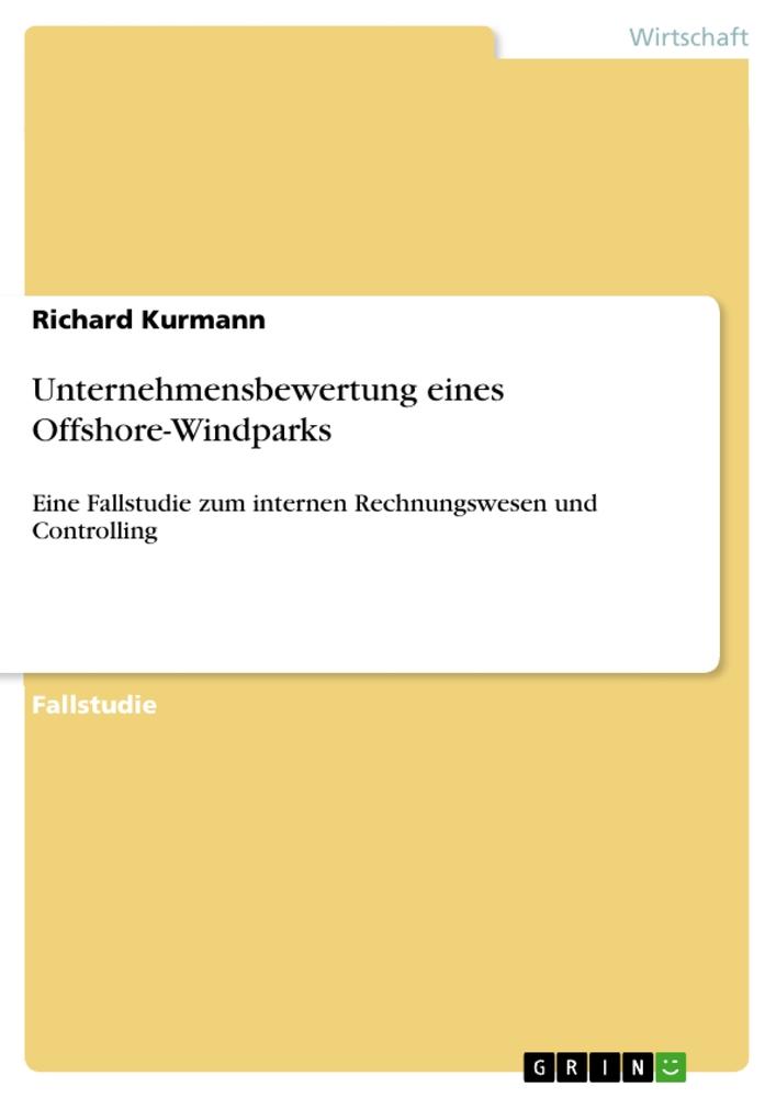 Cover: 9783668417564 | Unternehmensbewertung eines Offshore-Windparks | Richard Kurmann