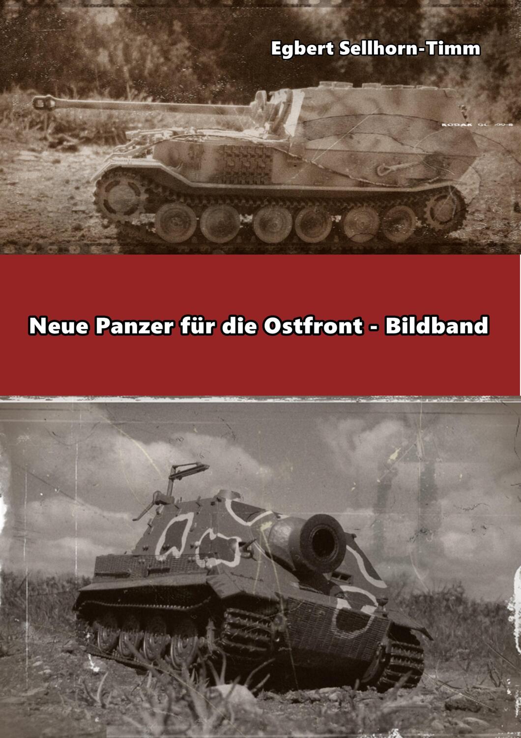 Cover: 9783746033723 | Neue Panzer für die Ostfront Bildband | Egbert Sellhorn-Timm | Buch
