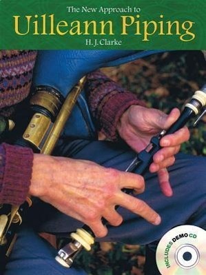 Cover: 9781900428514 | The New Approach to Uilleann Piping [With CD (Audio)] | H. J. Clarke