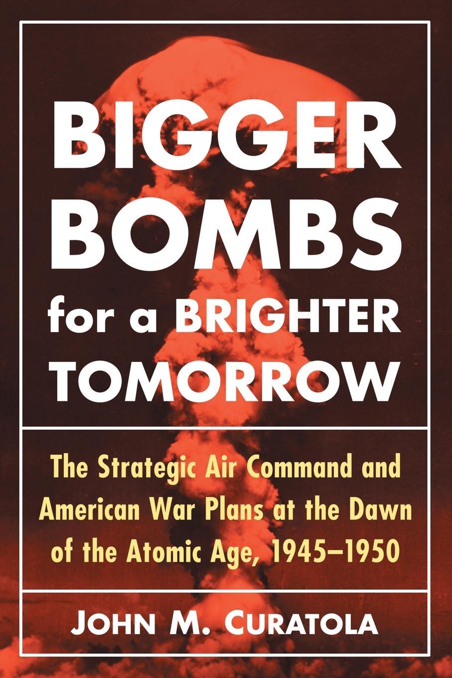 Cover: 9780786494194 | Bigger Bombs for a Brighter Tomorrow | John M Curatola | Taschenbuch