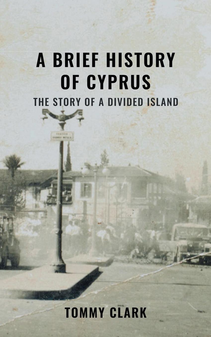 Cover: 9781527268524 | A Brief History of Cyprus | Tommy Clark | Taschenbuch | Paperback