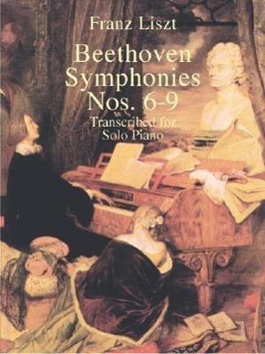 Cover: 9780486418841 | Beethoven Symphonies Nos. 6-9 Transcribed | For Solo Piano | Liszt