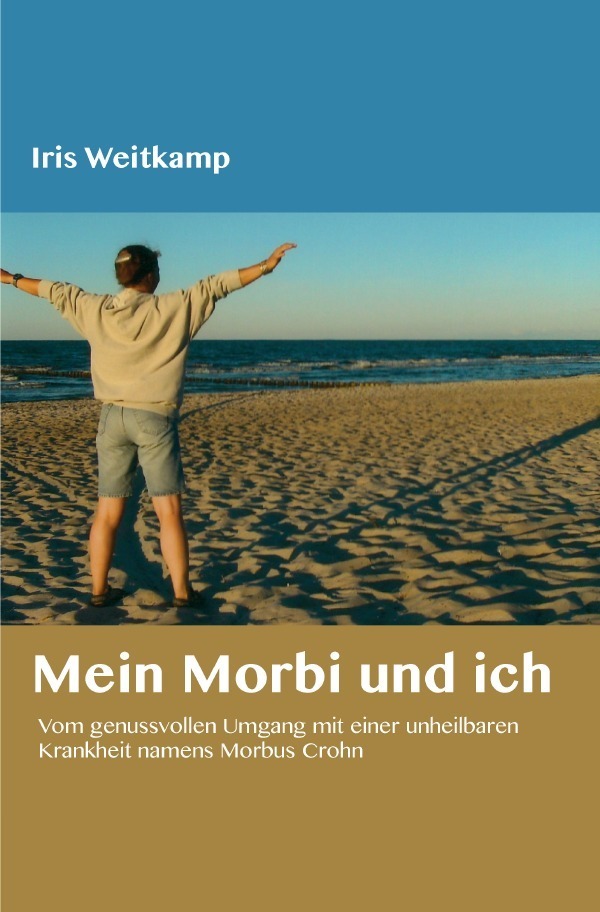 Cover: 9783844291896 | Mein Morbi und ich | Iris Weitkamp | Taschenbuch | 220 S. | Deutsch