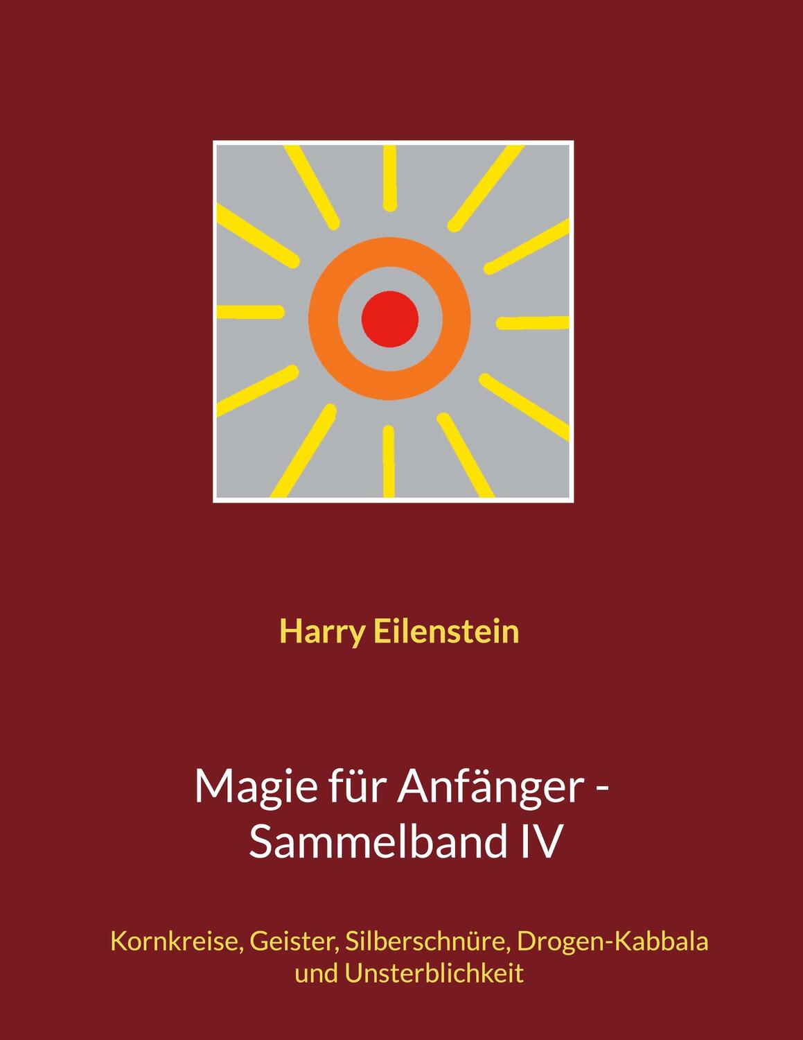 Cover: 9783755780816 | Magie für Anfänger - Sammelband IV | Harry Eilenstein | Taschenbuch