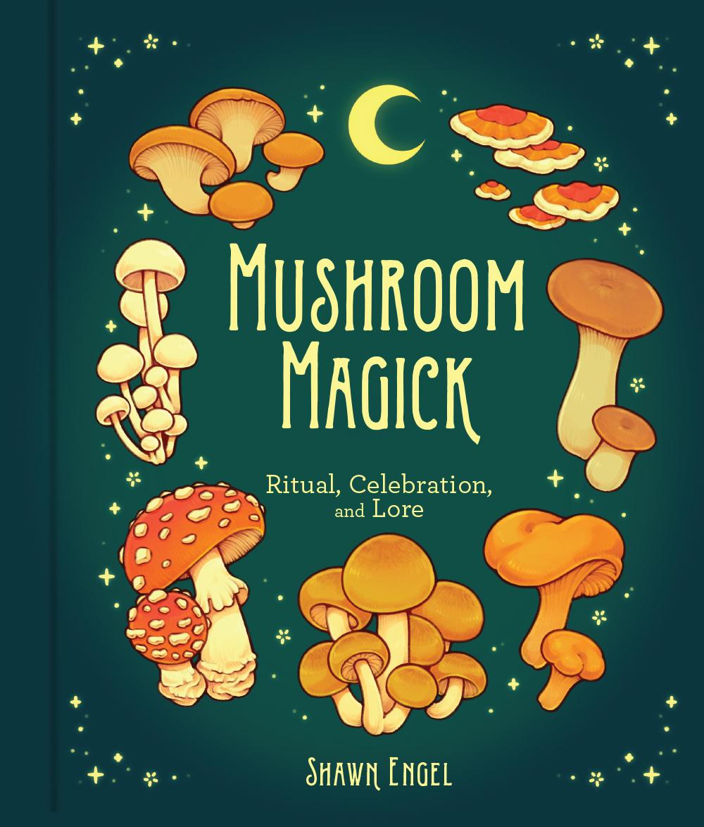 Cover: 9781454944485 | Mushroom Magick | Ritual, Celebration, and Lore | Shawn Engel | Buch