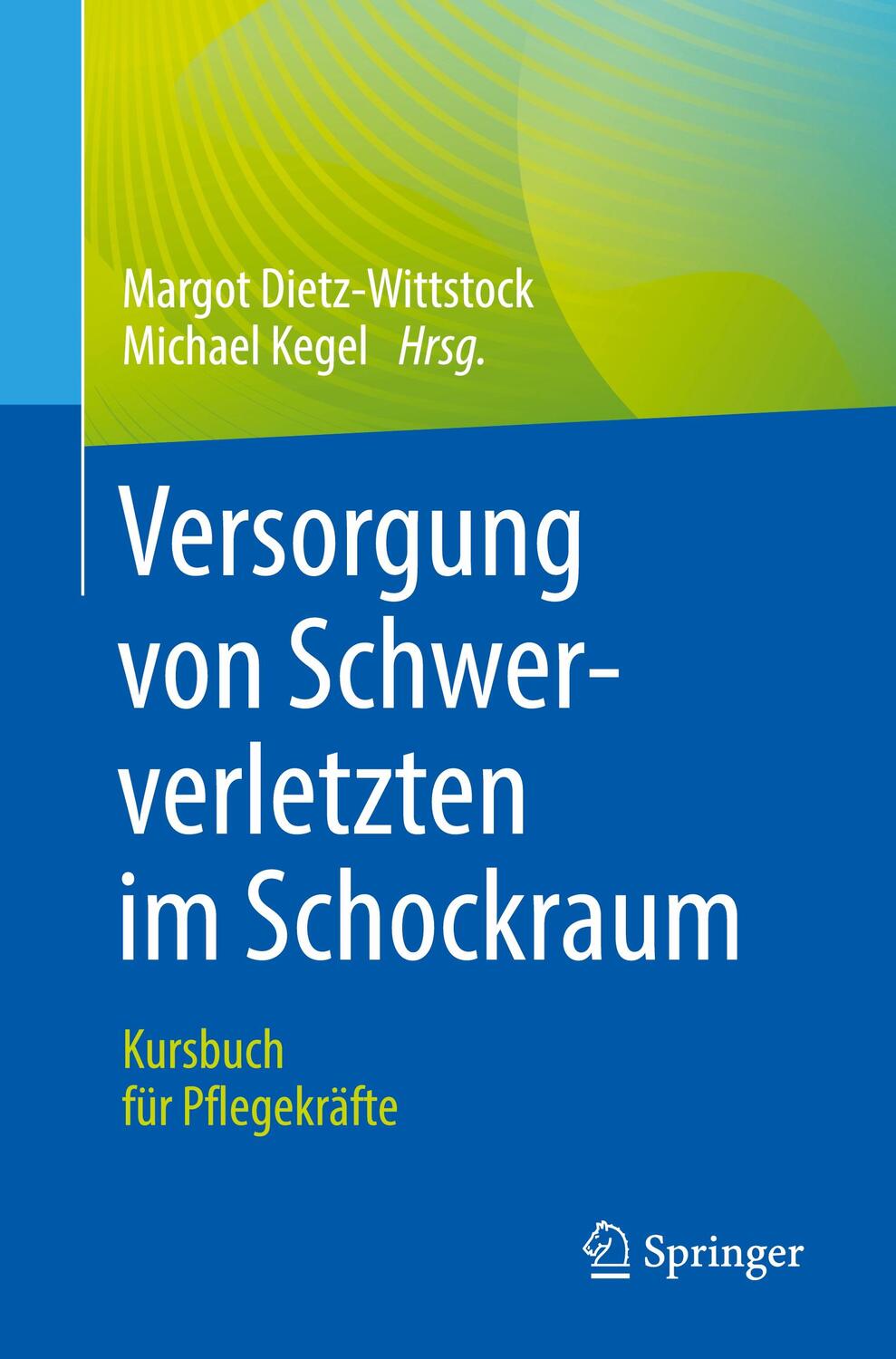 Cover: 9783662653685 | Versorgung von Schwerverletzten im Schockraum | Michael Kegel (u. a.)