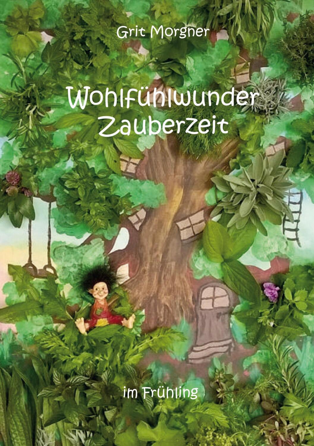 Cover: 9783752667691 | Wohlfühlwunder Zauberzeit | im Frühling | Grit Morgner | Taschenbuch