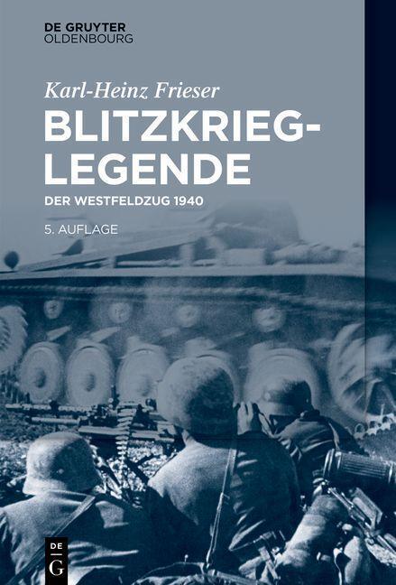 Cover: 9783110739473 | Blitzkrieg-Legende | Der Westfeldzug 1940 | Karl-Heinz Frieser | Buch