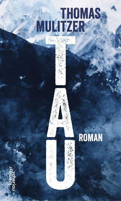 Cover: 9783218010801 | Tau | Roman | Thomas Mulitzer | Buch | Verlag Kremayr & Scheriau