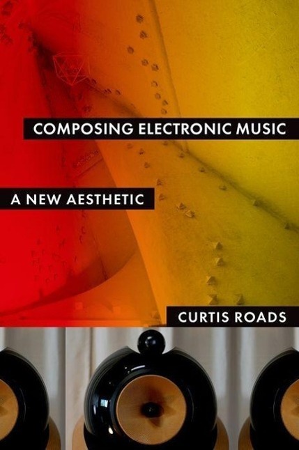 Cover: 9780195373240 | Composing Electronic Music | A New Aesthetic | Curtis Roads | Buch