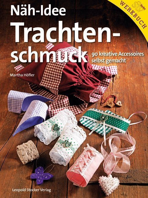 Cover: 9783702013370 | Näh-Idee Trachtenschmuck | 90 kreative Accessoires selbst gemacht