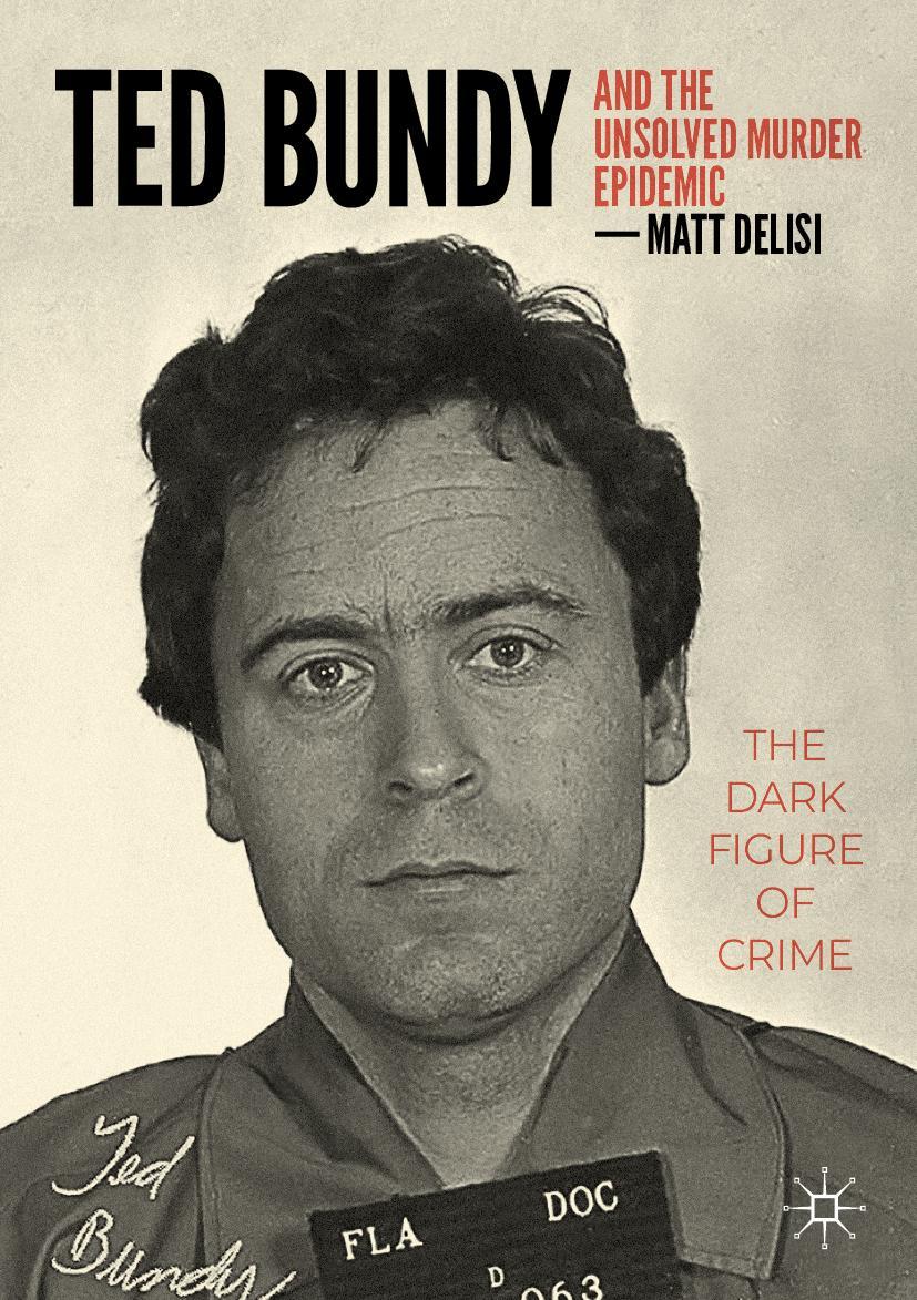 Cover: 9783031214172 | Ted Bundy and The Unsolved Murder Epidemic | The Dark Figure of Crime