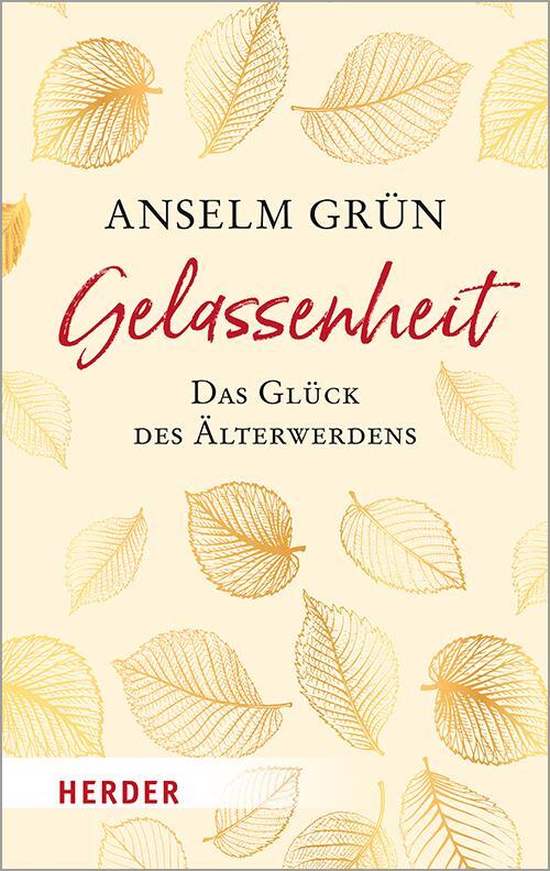 Cover: 9783451032639 | Gelassenheit - das Glück des Älterwerdens | Anselm Grün | Taschenbuch