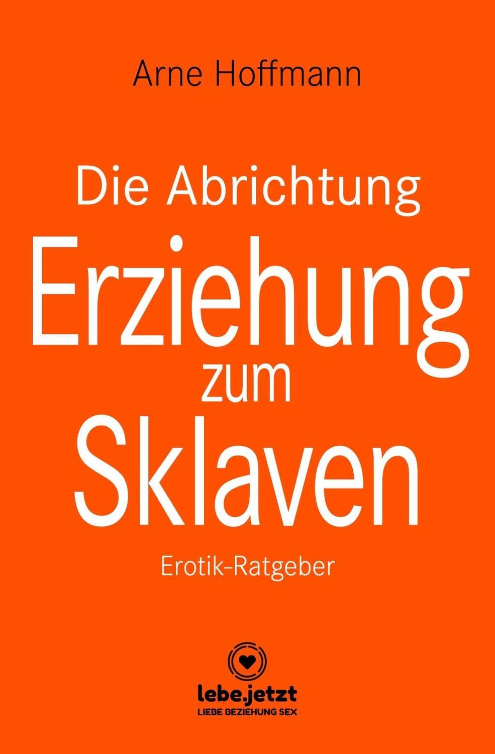 Cover: 9783964773180 | Die Abrichtung und Erziehung zum Sklaven Erotischer Ratgeber | Buch