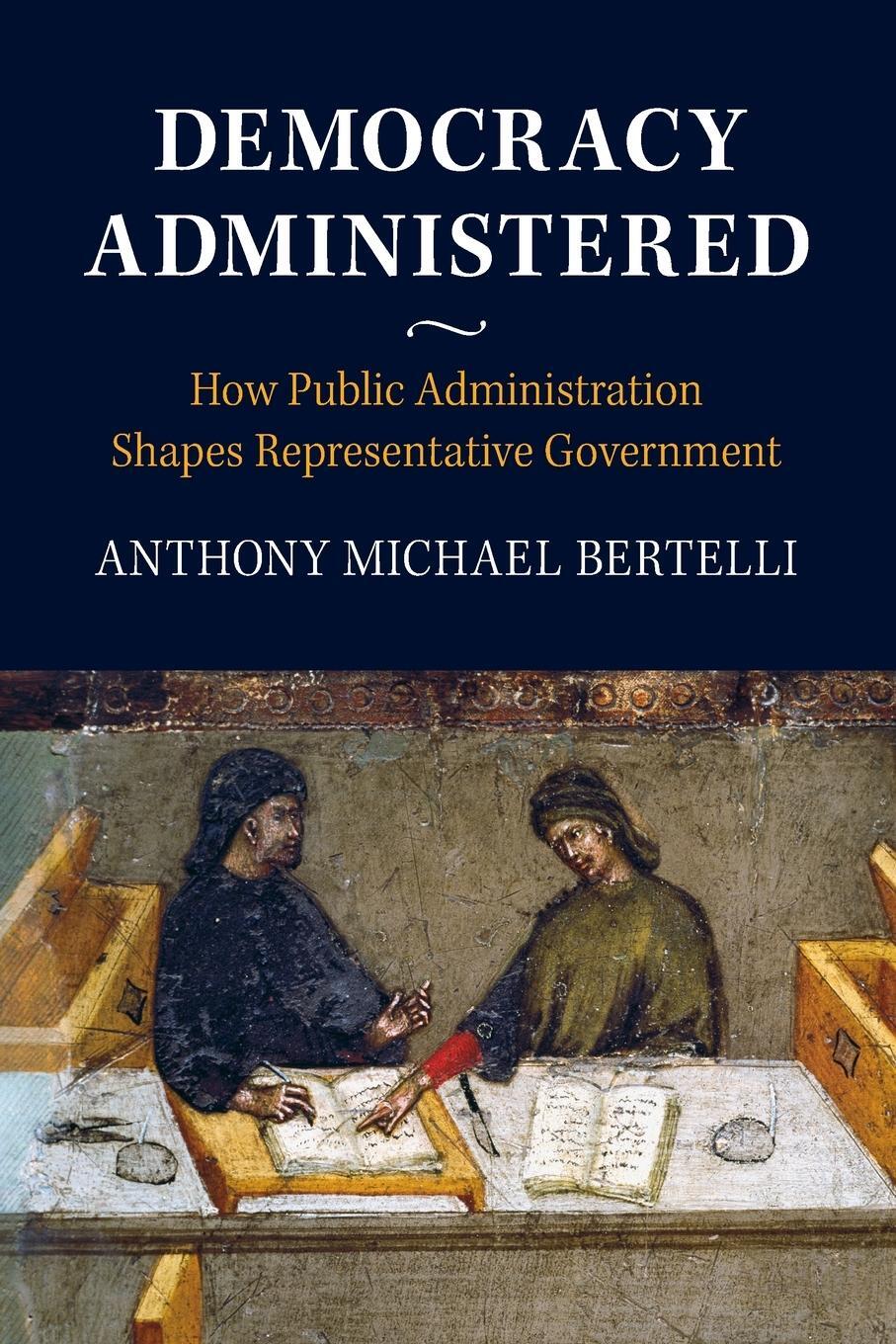 Cover: 9781316621097 | Democracy Administered | Anthony Michael Bertelli | Taschenbuch | 2021